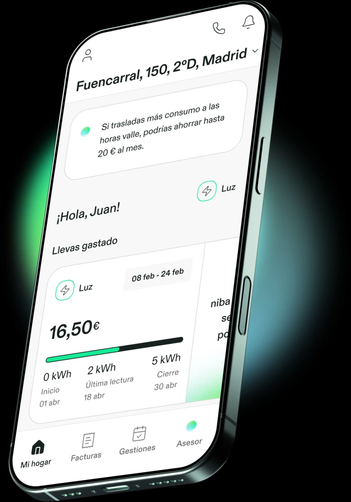 A high-resolution mockup of a modern smartphone displaying a utility management app interface with a clean, white background and green accent colors; the screen greets the user '¡Hola, Juan!' and shows personalized energy consumption data for 'Fuencarral, 150, 2°D, Madrid', including a total cost of '16,50€', a progress bar indicating usage from 0 kWh to 5 kWh, and dates for billing cycles; a tip suggests shifting consumption to off-peak hours to save up to 20€ monthly; the bottom navigation bar features icons labeled 'Mi hogar', 'Facturas', 'Gestiones', and 'Asesor'; the phone is angled slightly to the right against a dynamic, abstract background with soft gradients of teal, cyan, and mint green, enhancing the digital and modern aesthetic of the app presentation.